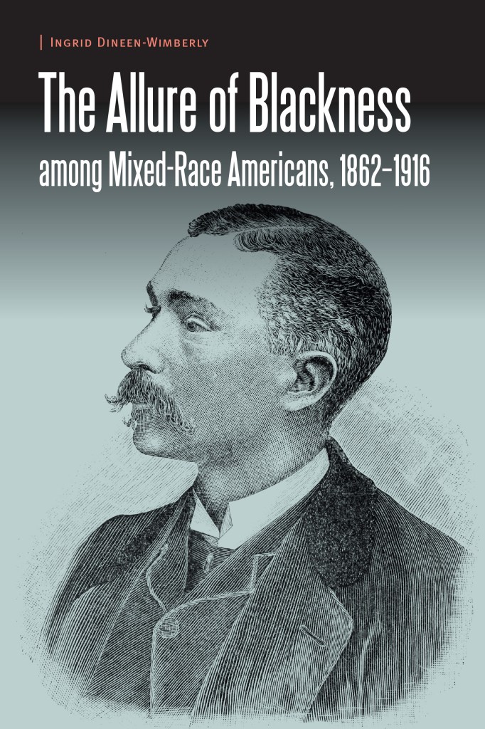 The Forgotten Botanist Cover of "The Allure of Blackness: among Mixed-Race Americans, 1862-1916."